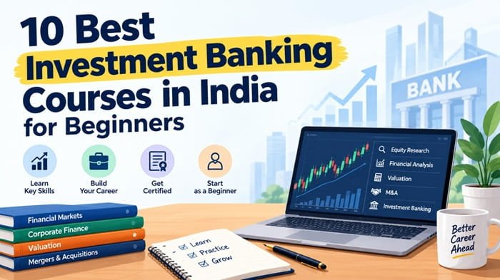10 Best Investment Banking Courses in India for Beginners